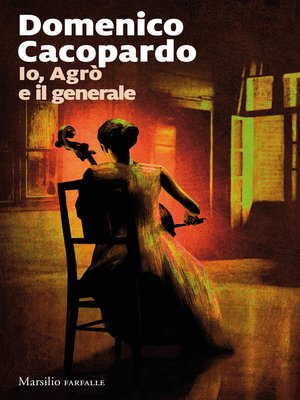 cover image of Io, Agrò e il generale